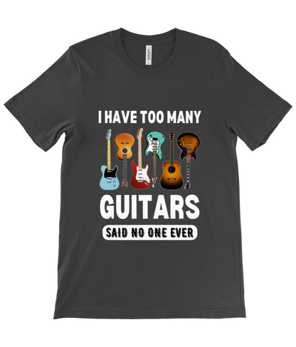 I Have Too Many Guitars Tee