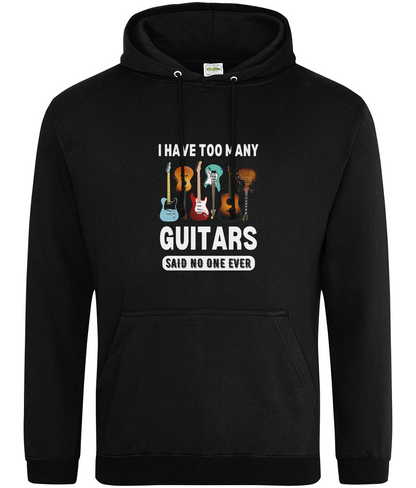 I Have Too Many Guitars Hoodie